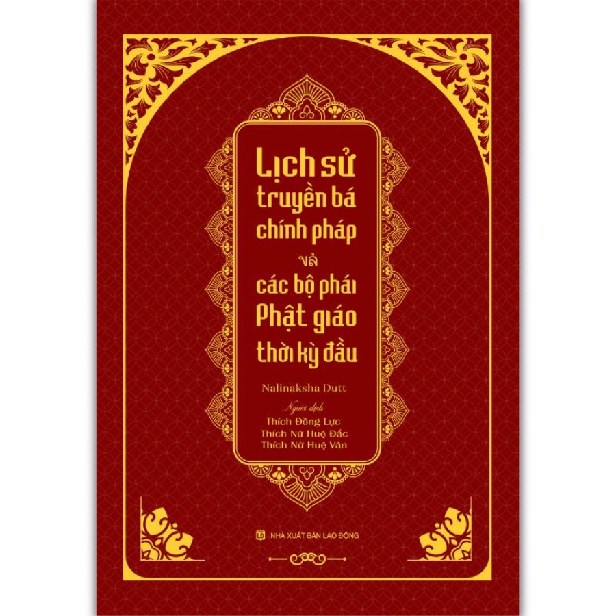 Sách - Lịch sử truyền bá chính pháp và các bộ phái Phật giáo thời kỳ đầu - Tổng tập Lịch sử Phật giáo Ấn Độ - Tập 1
