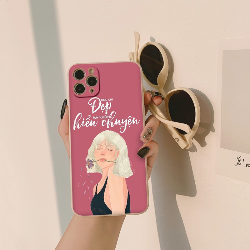 Ốp lưng iphone for Girl "Đừng Chỉ Đẹp Mà Không Hiểu Chuyện" 7/7Plus/8/8Plus/X/Xs/Xs Max/11/11 Promax/12/13/12 Promax