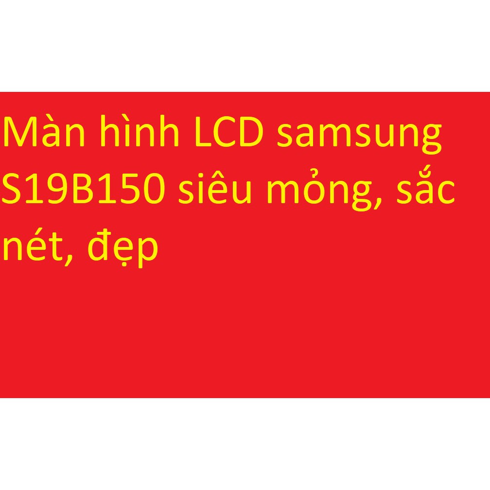 Màn hình 19 inch samsung LED đẹp