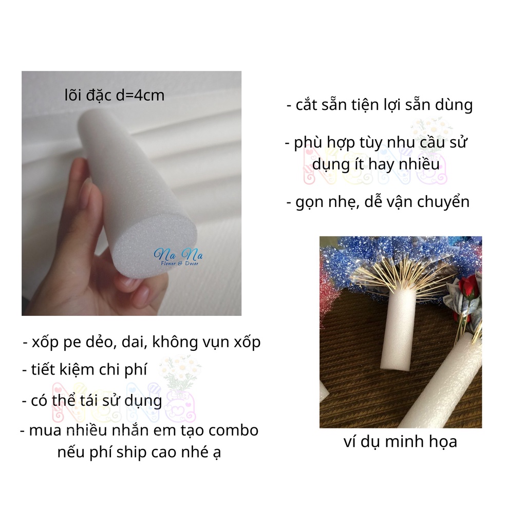 Mút xốp dẻo pe foam cây tròn lõi đặc 4cm dài 20cm, 30cm dùng làm cốt bó hoa giả, hoa sáp