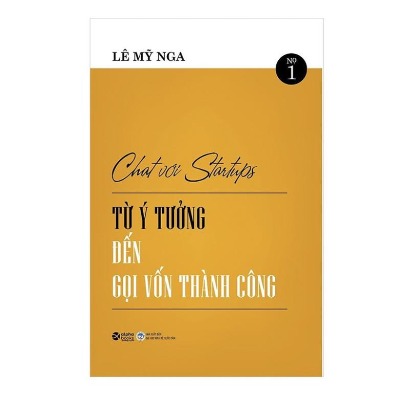 Sách - Chat Với Startups - Từ Ý Tưởng Gọi Vốn Đến Thành Công - AlphaBooks