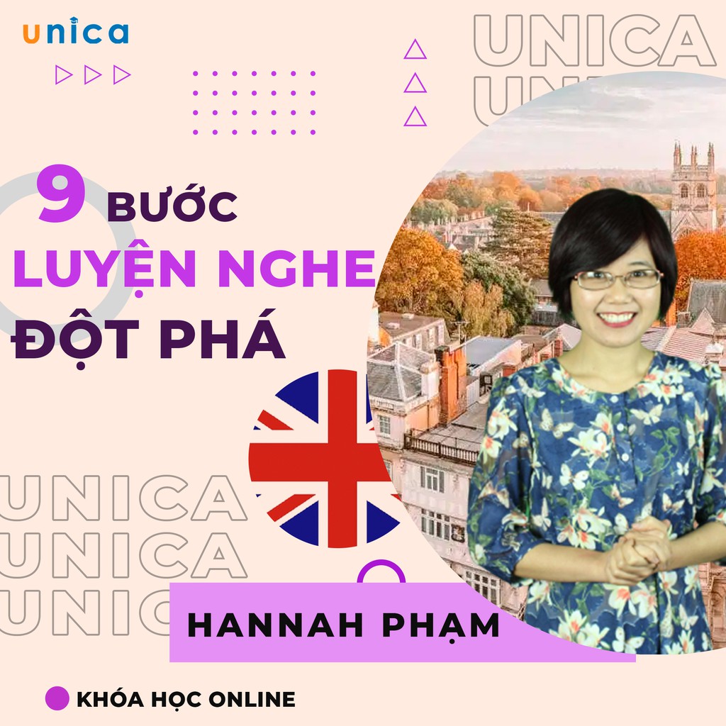 FULL khóa học NGOẠI NGỮ- 9 Bước luyện nghe Tiếng Anh đột phá - GV Hannah Phạm [UNICA.VN]