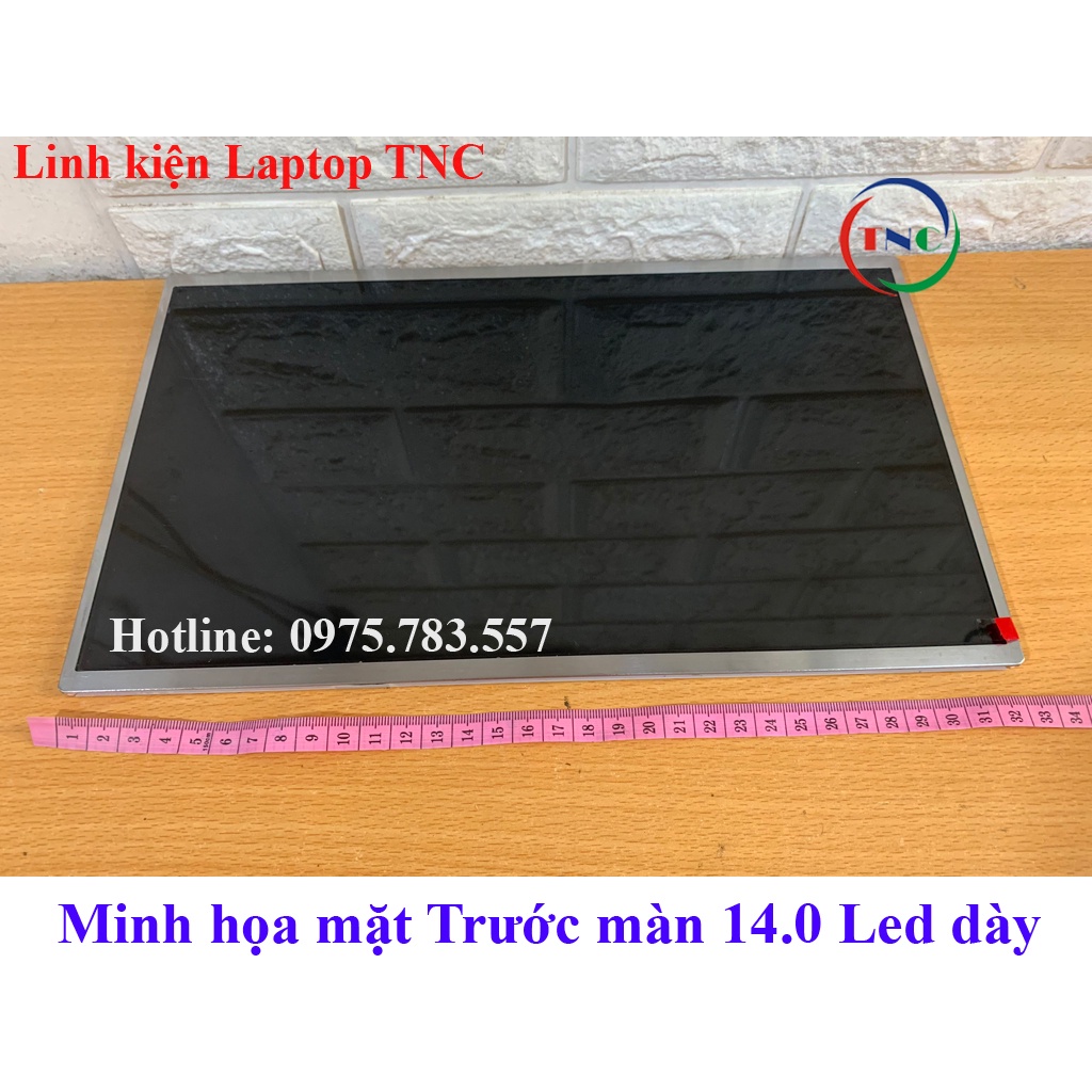 Màn hình Laptop 14.0 Led Dày 40 Pin - hàng mới - độ phân giải HD 1366 x 768 pixel