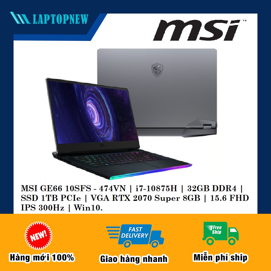 laptop MSI GE66 10SFS - 474VN  i7-10875H  32GB DDR4  SSD 1TB PCIe  VGA RTX 2070 Super 8GB  15.6 FHD IPS 300Hz  Win10.