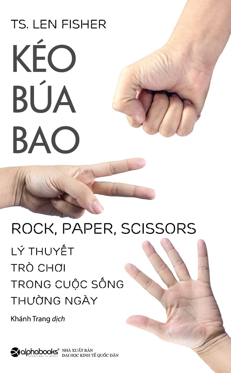 Sách Kéo, Búa, Bao - Lý Thuyết Trò Chơi Trong Cuộc Sống Thường Ngày (Tái Bản 2018)