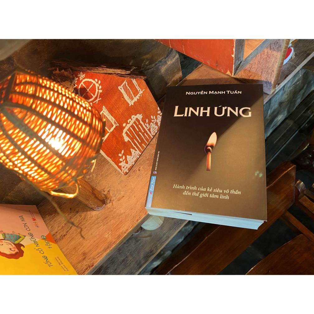 Sách - Linh Ứng - Hành Trình Của Kẻ Siêu Vô Thần Đến Thế Giới Tâm Linh - First News
