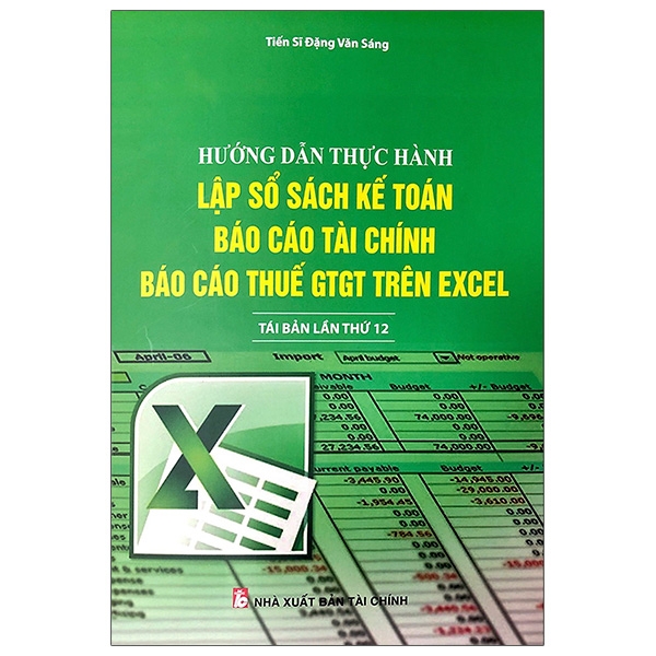 Sách Hướng Dẫn Thực Hành Lập Sổ Sách Kế Toán, Báo Cáo Tài Chính Và Báo Cáo Thuế Gtgt Trên Excel