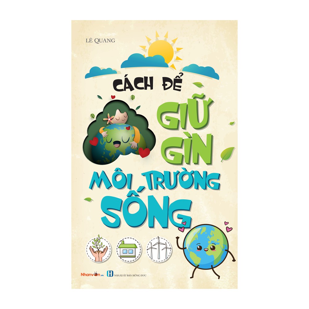 Sách - Cách Để Trở Thành - Cách Để Giữ Gìn Môi Trường Sống - Độc quyền Nhân Văn