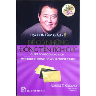 Sách – Dạy con làm giàu - 8 - Để có những đồng tiền tích cực