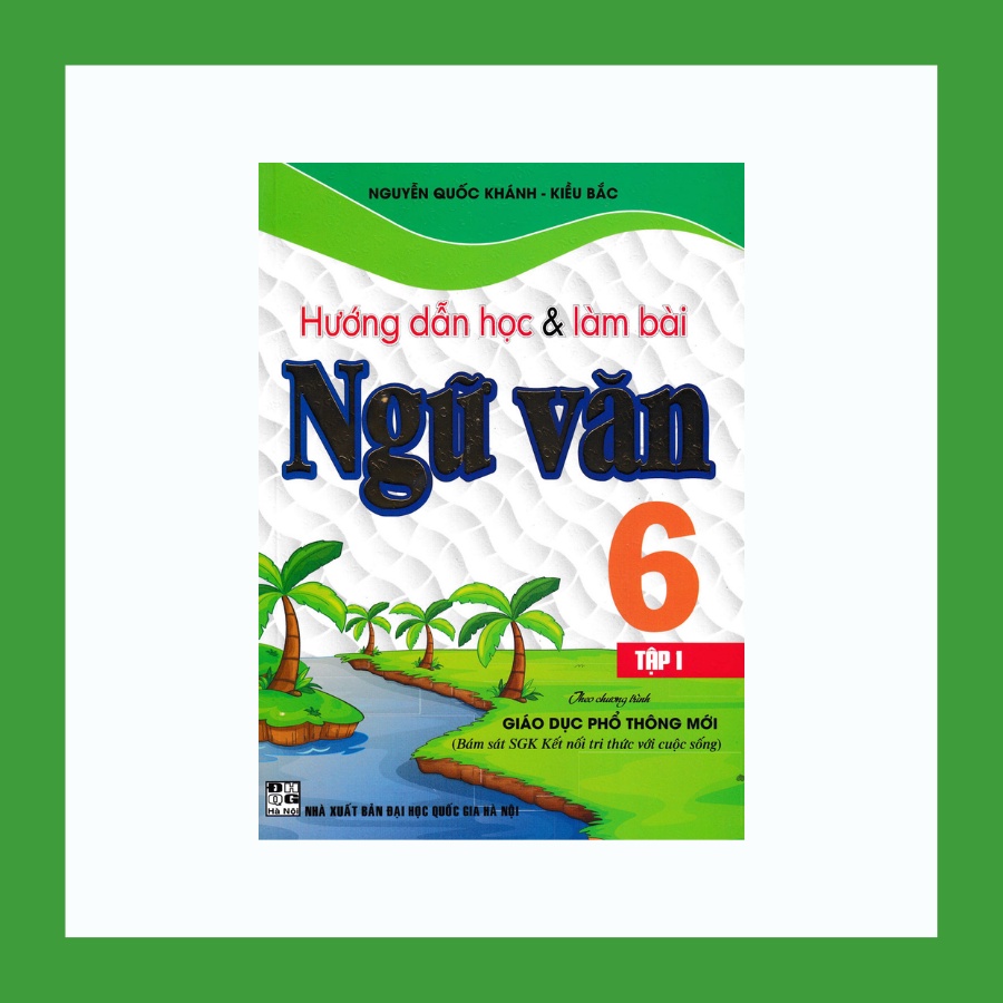 Sách - Hướng Dẫn Học Và Làm Bài Ngữ Văn Lớp 6 Tập 1