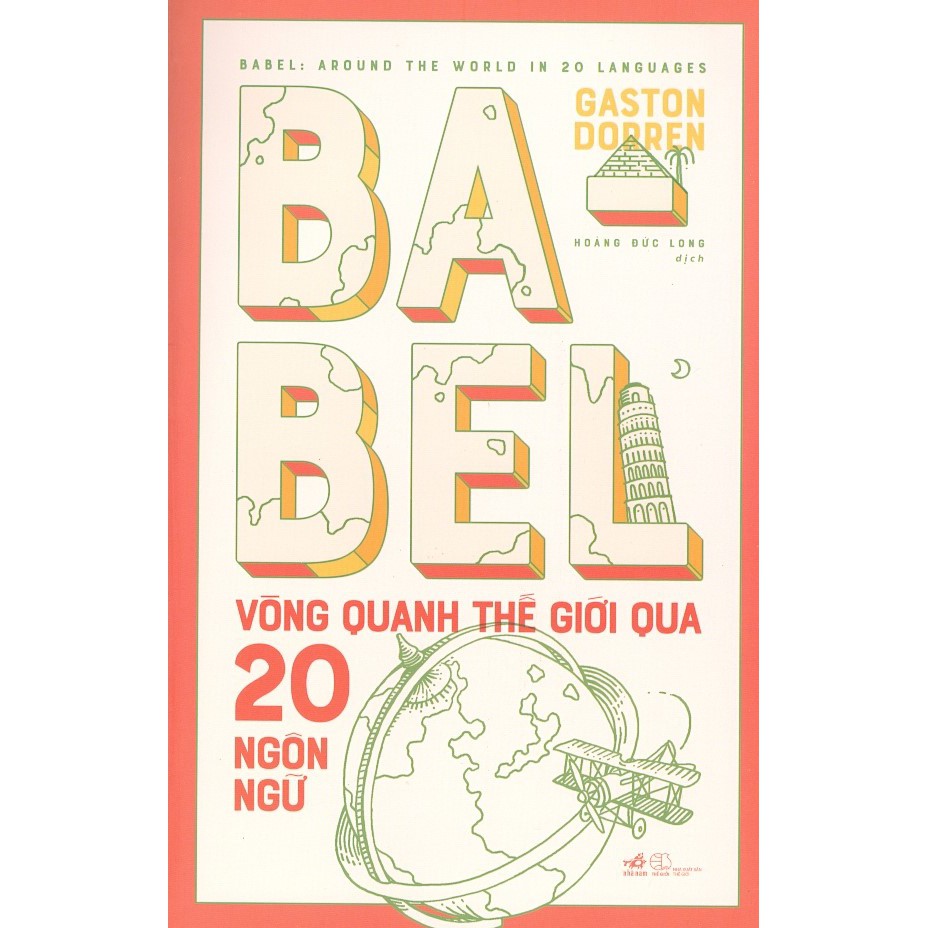 Sách - Babel - Vòng Quanh Thế Giới Qua 20 Ngôn Ngữ