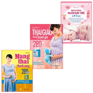Combo Thai Giáo Theo Chuyên Gia 280 Ngày + Mang Thai Thành Công 280 Ngày + Bách Khoa Nuôi Dạy Trẻ Từ 0-3 Tuổi