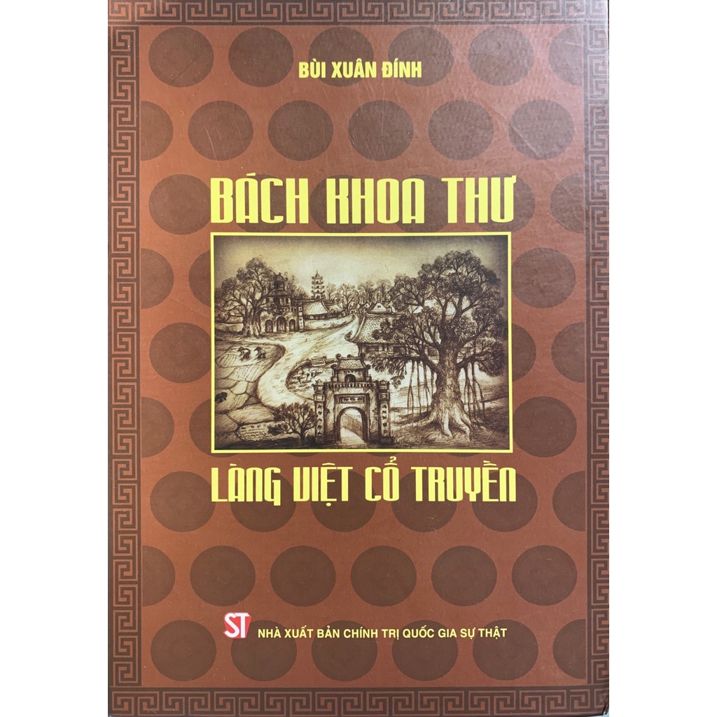 Sách Bách Khoa Thư Làng Việt Cổ Truyền - NXB Chính Trị Quốc Gia Sự Thật (Xuất Bản Năm 2022)