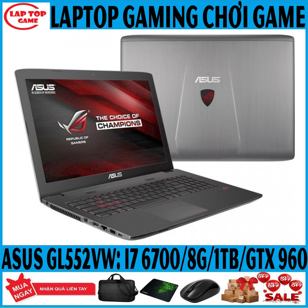 LAPTOP GAMING  Asus GL552VW CORE i7 6700HQ/ 8G/ 1TB/ Màn 15.6 FHD/ VGA GTX 960 4G Laptop cũ gaming chơi game