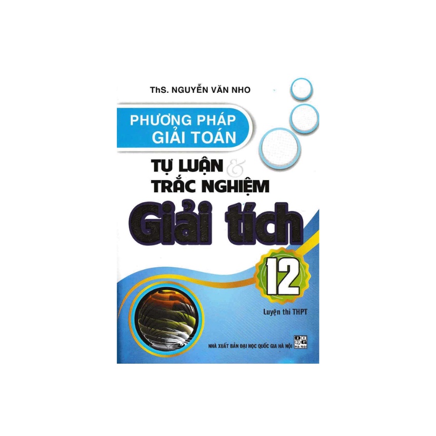 Sách - Phương Pháp Giải Toán Tự Luận Và Trắc Nghiệm Giải Tích 12