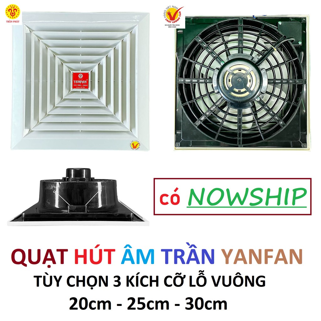 Quạt hút âm trần YANFAN 🔸 3 kích thước khung vuông 🔸 Hàng VN CLC 🔸 BH 2 năm 🔸 ship hỏa tốc