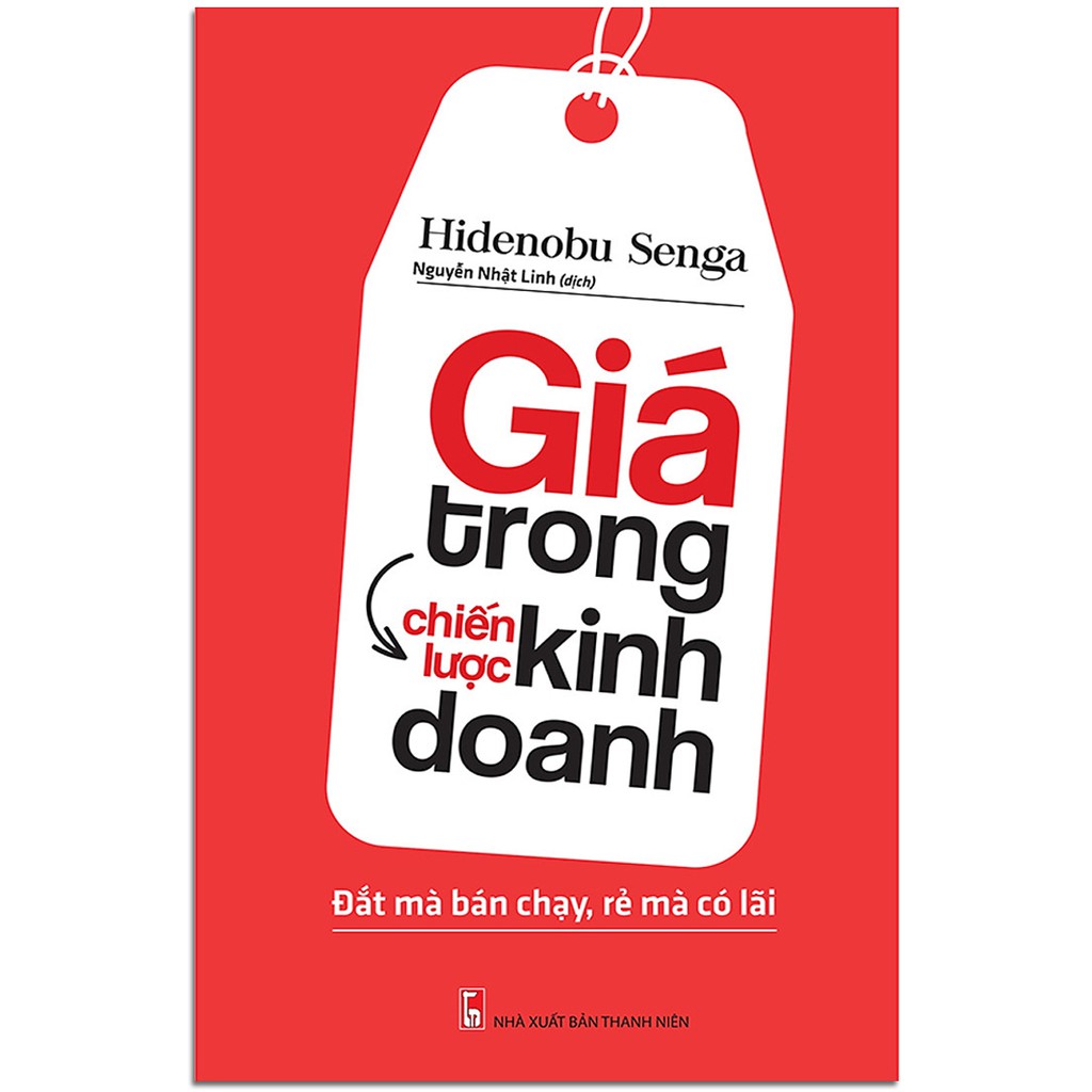 Sách - Giá trong chiến lược kinh doanh - Đắt mà bán chạy, rẻ mà có lãi