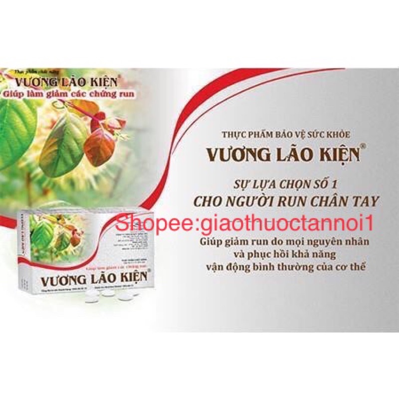 Vương Lão Kiện hỗ trợ giảm run chân tay, cải thiện tình trạng run rẩy, phục hồi khả năng vận động 180 viên tặng 1 h 30v