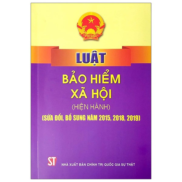 Sách - Luật bảo hiểm xã hội (hiện hành) (sửa đổi năm 2015, 2018, 2019) (NXB Chính trị quốc gia Sự thật)