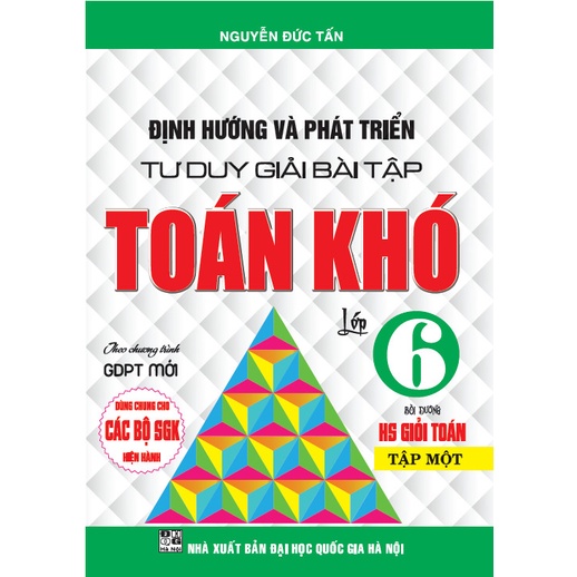SÁCH - Định hướng và phát triển tư duy giải bài tập toán khó lớp 6/1 ( dùng chung cho bộ sách giáo khoa hiện hành) - HAB