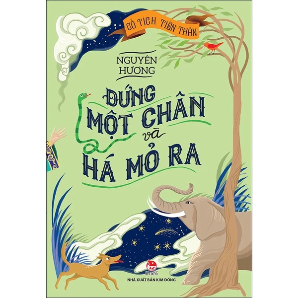 Sách - Cổ Tích Tiền Thân: Đứng Một Chân Và Há Mỏ Ra - Nguyên Hương - văn học thiếu nhi 6-11 tuổi