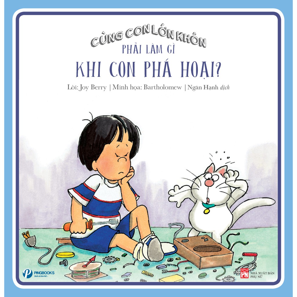 Sách - Xây Dựng Thói Quen - 5. Phải Làm Gì Khi Con Phá Hoại (Cùng Con Lớn Khôn)