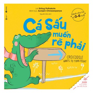 Trau Dồi Kỹ Năng Sống Và Tư Duy Tích Cực Cho Bé - Cá Sấu Muốn Rẽ Phải