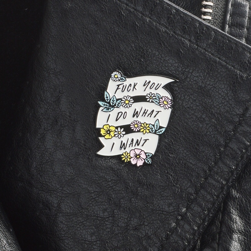 Huy hiệu cài áo in chữ I Do What I Want” cá tính