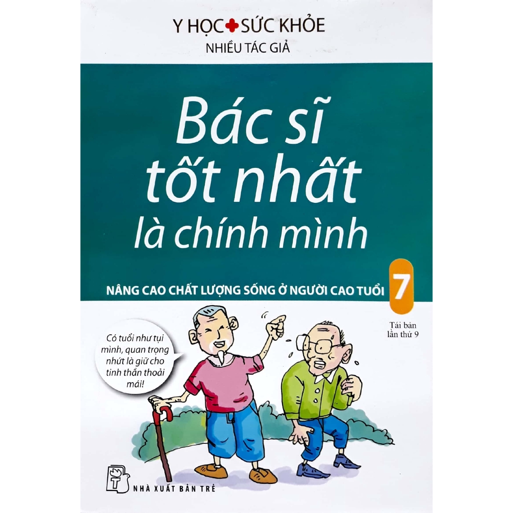 Sách - Bác Sĩ Tốt Nhất Là Chính Mình Tập 7: Nâng Cao Chất Lượng Sống Ở Người Cao Tuổi