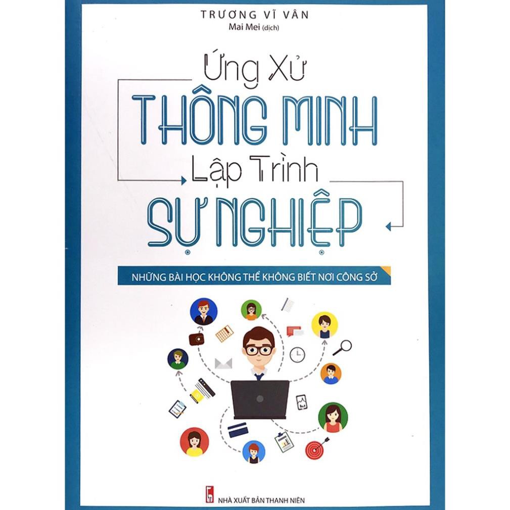 Sách - Ứng xử thông minh, lập trình sự nghiệp - Những bài học không thể không biết nơi công sở [Minh Long]