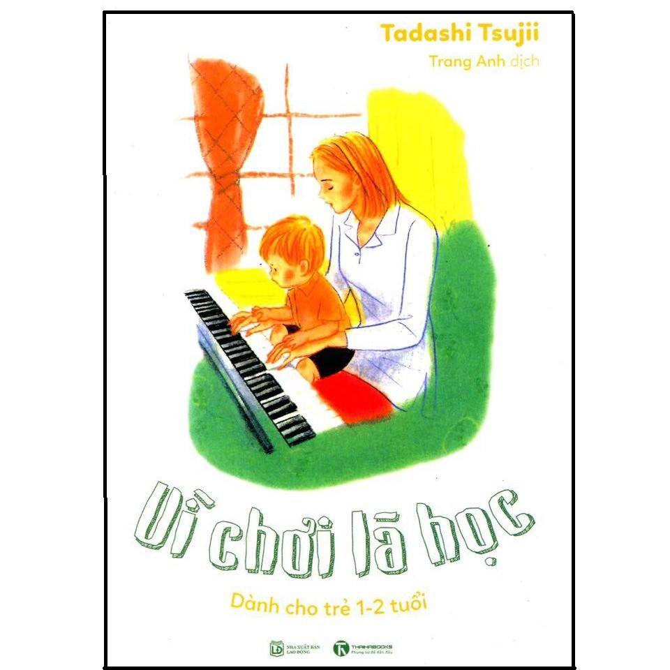 Sách - Vì Chơi Là Học: Dành Cho Trẻ 1 - 2 Tuổi [Thái Hà]
