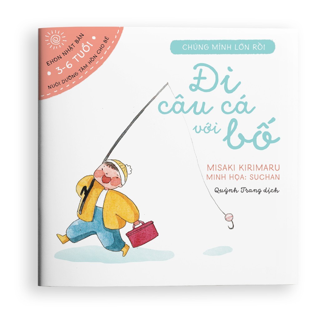 Sách Ehon Nhật Bản - Đi câu cá với bố! - dành cho bé từ 3-6 tuổi