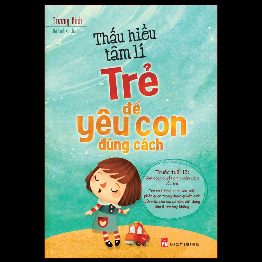 Sách - Thấu Hiểu Tâm Lí Trẻ Để Yêu Con Đúng Cách