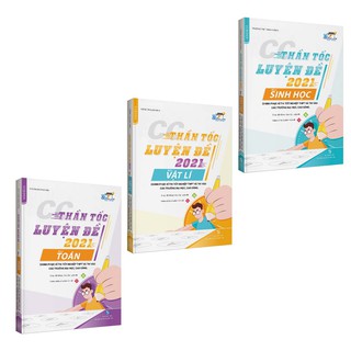 Combo CC Thần Tốc Luyện Đề 2021 Môn Toán + Sinh Học + Vật Lí