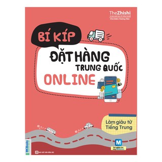 Sách - Làm Giàu Từ Tiếng Trung - Bí Kíp Đặt Hàng Trung Quốc Online - Học Kèm App Online