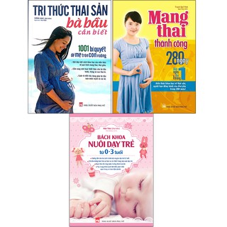 Sách - Combo Tri Thức Thai Sản Bà Bầu Cần Biết + Mang Thai Thành Công + Bách Khoa Nuôi Dạy Trẻ Từ 0-3 Tuổi (3 cuốn)