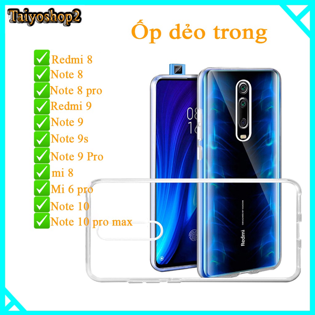 Ốp dẻo trong suốt Xiaomi Redmi 8/ Redmi 9/ Mi 6 pro / Note 8/ Note 9/ Note 8 Pro/Note 9s/ Note 9 pro/Note 9s/10/10pmax