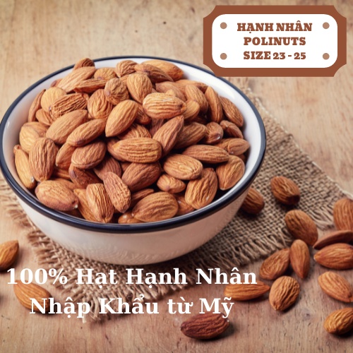 Hạt Hạnh Nhân Rang Sấy Chín Organic Nhập Khẩu Mỹ 200g 500g POLINUTS