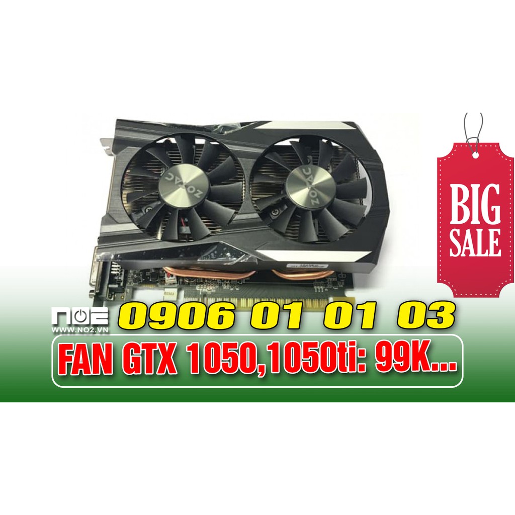 Quạt tỏa nhiệt,FAN CARD VGA ZOTAC GTX 1050 1050TI