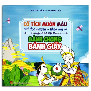 Cổ Tích Muôn Màu - Bánh Chưng Bánh Giầy