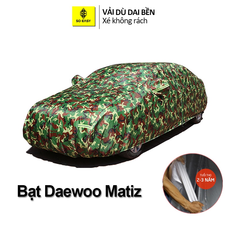 Bạt phủ xe hơi trùm cho ô tô Daewoo Matiz SOEASY chất liệu  vải dù Oxford cao cấp xé không rách Bảo hành 1 năm BPXM