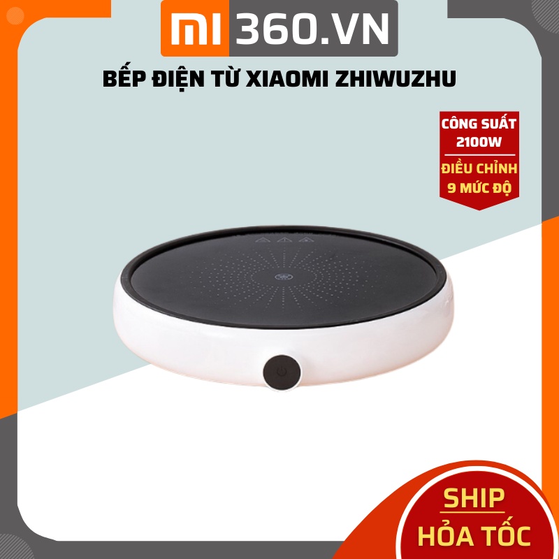 Bếp Điện Từ Xiaomi Zhiwuzhu Chính Hãng ✅ 9 Mức Nhiệt ✅BH 6 Tháng