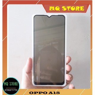 Kính cường lực chống nhìn trộm dành cho Oppo A15 full màn hình cao cấp
