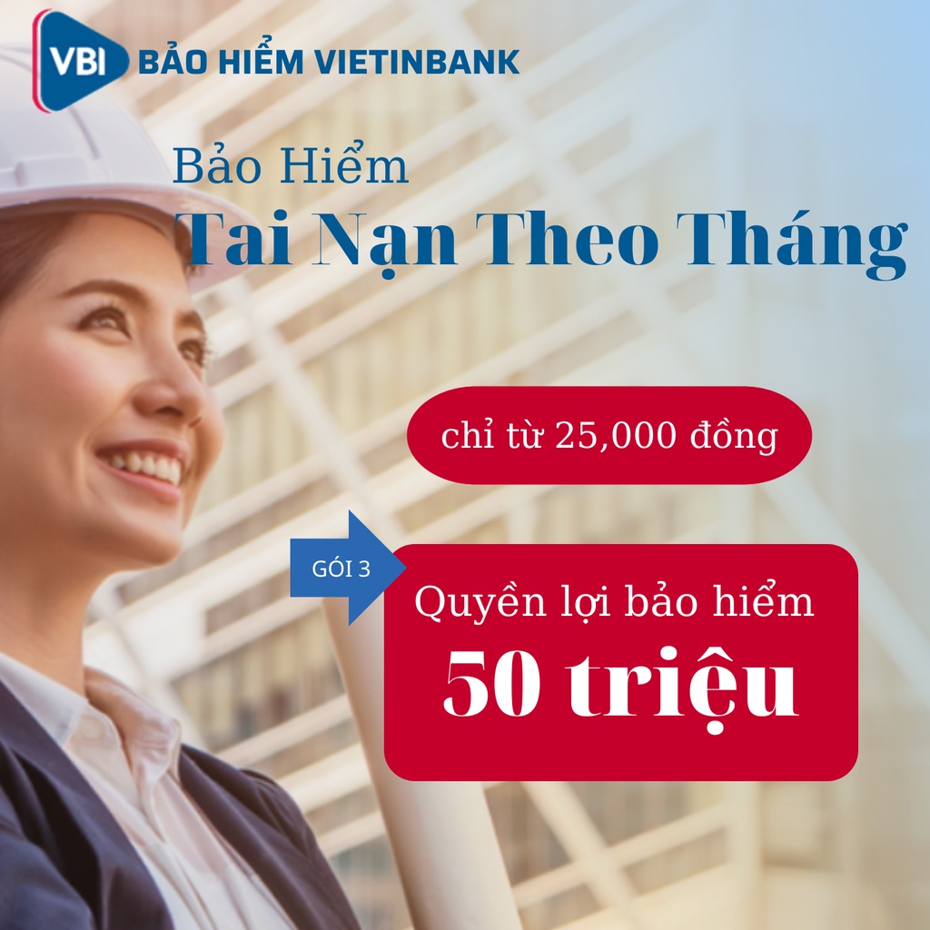 Bảo hiểm TAI NẠN THEO THÁNG - Gói 3 VBI - VIETINBANK