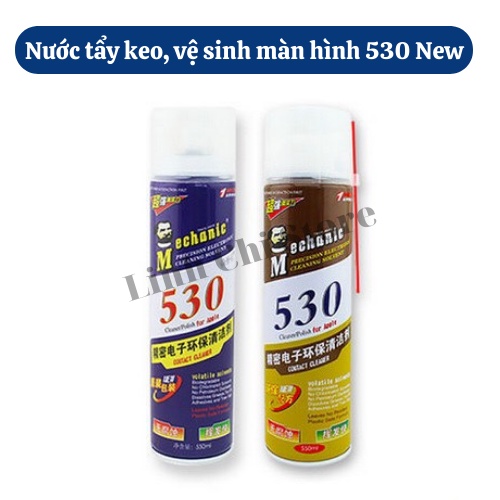 Nước tẩy keo, vệ sinh màn hình 530 New chính hãng Mechanic