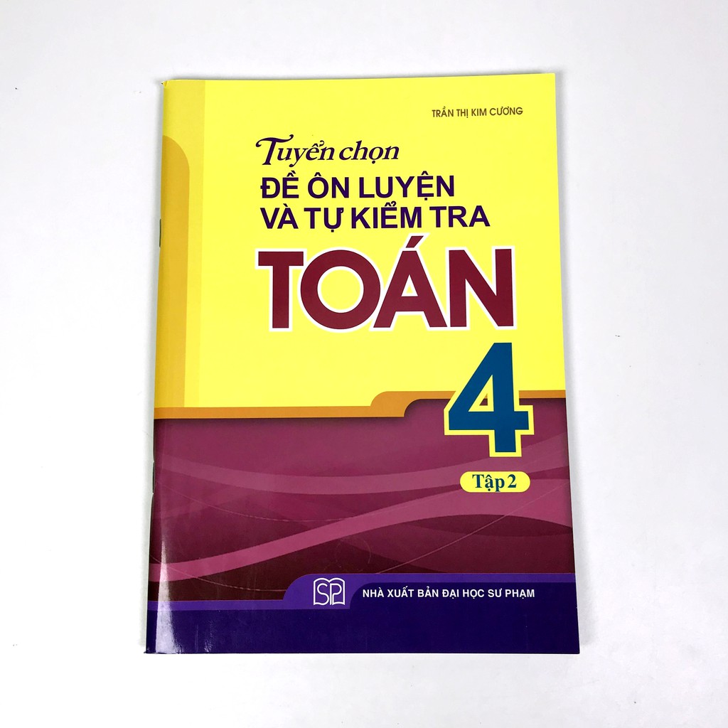 Sách - Tuyển chọn đề ôn luyện và tự kiểm tra Toán 4 - Tập 2 (Tái bản 2019)