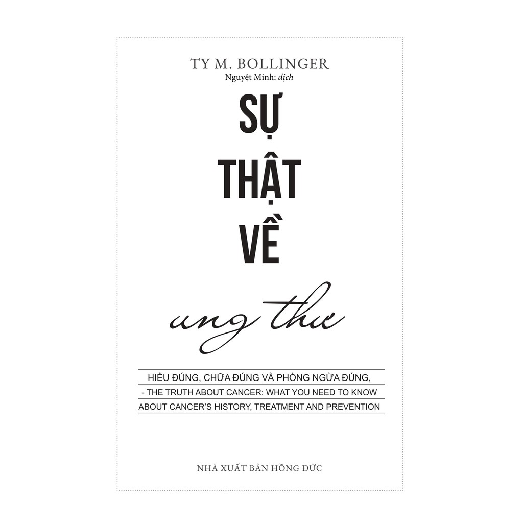 Sách - Sự Thật Về Ung Thư: Hiểu Đúng, Chữa Đúng Và Phòng Ngừa Đúng