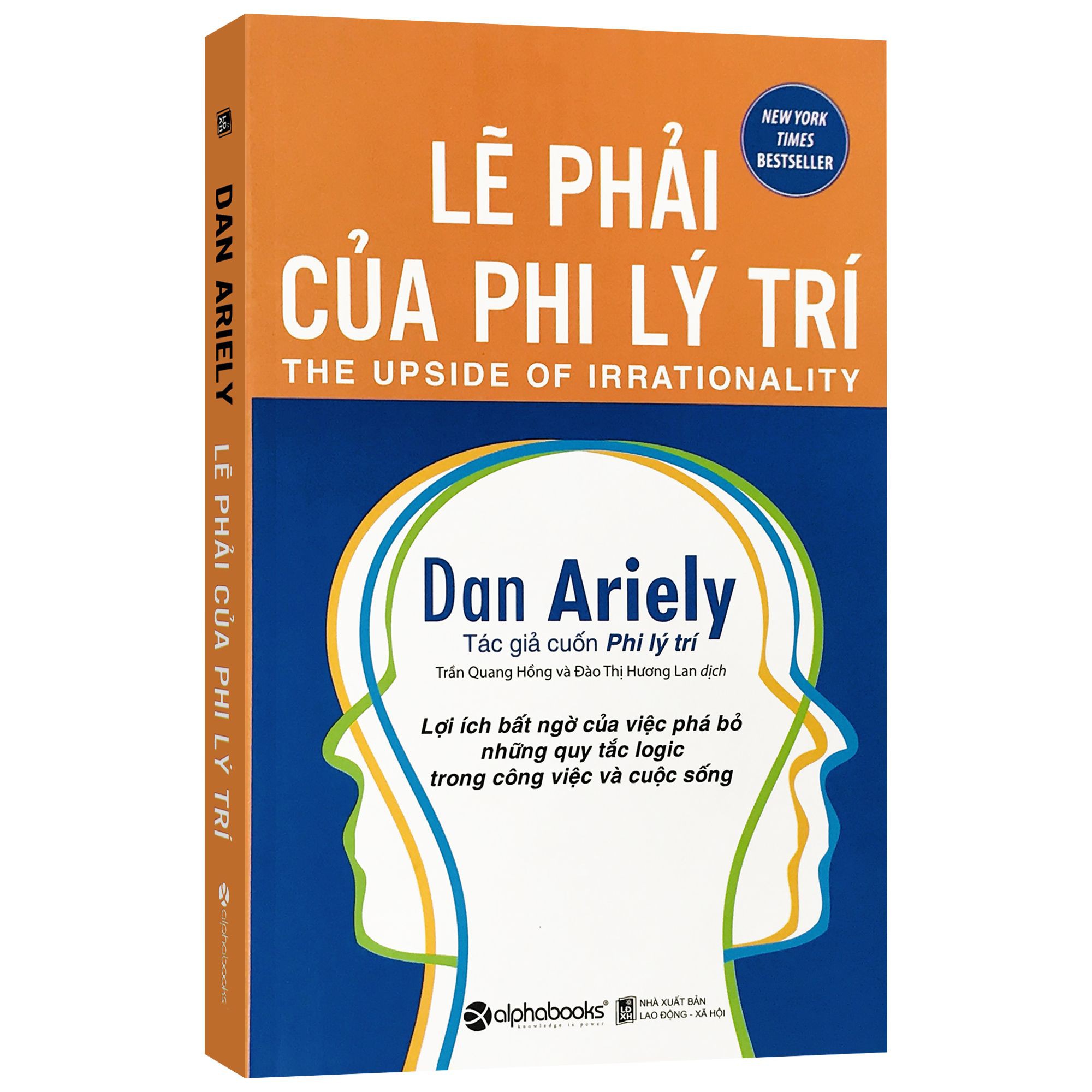 Sách - Lẽ Phải Của Phi Lý Trí - Lợi ích bất ngờ của việc phá bỏ những quy tắc logic trong công việc và cuộc sống