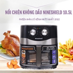 Nồi Chiên Không Dầu Nine Shield 10,5 Lít Có Kính Bảo Hành 24 Tháng