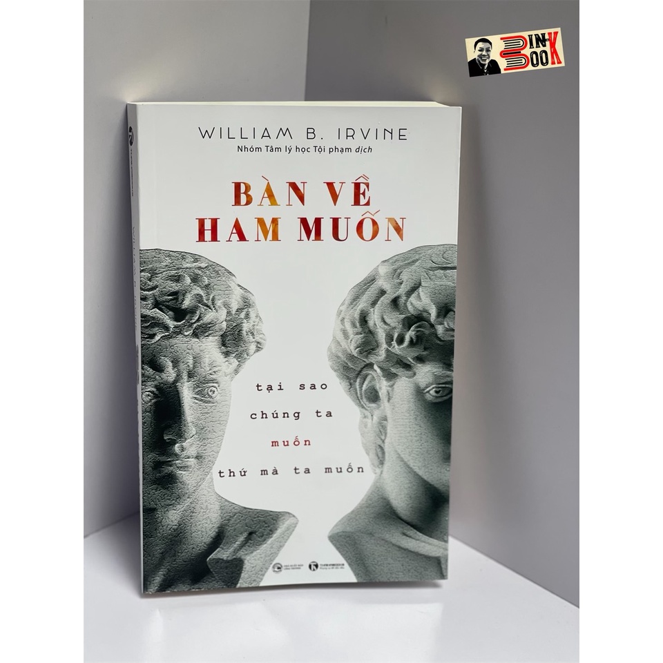 Sách Thaihabooks - BÀN VỀ HAM MUỐN – tại sao chúng ta muốn thứ mà ta muốn - William B. Irvine - Bình Book
